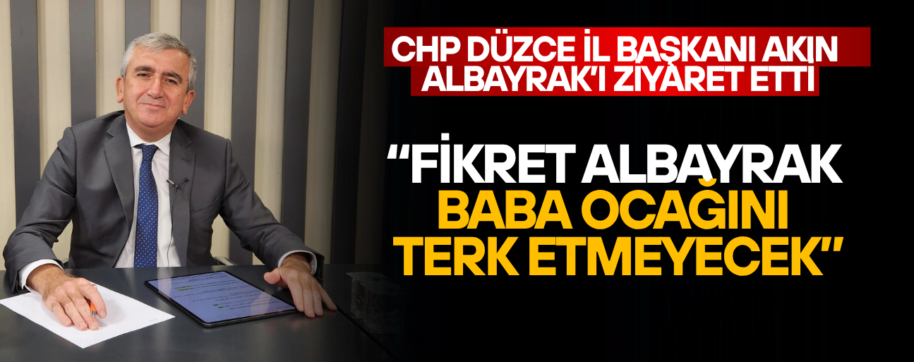 FİKRET ALBAYRAK CHP’DEN İSTİFA ETMEYECEK