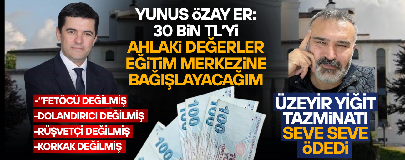YUNUS ÖZAY ER, ÜZEYİR YİĞİT’E AÇTIĞI DAVAYI KAZANDI