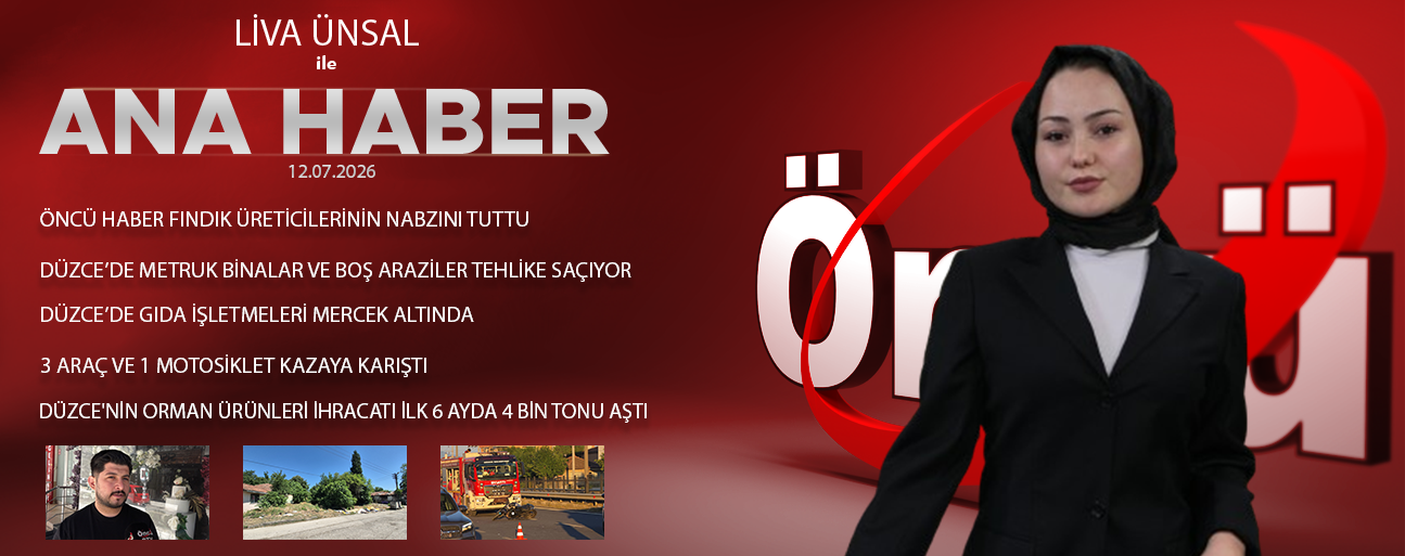12 TEMMUZ 2026 ÖNCÜ ANA HABER