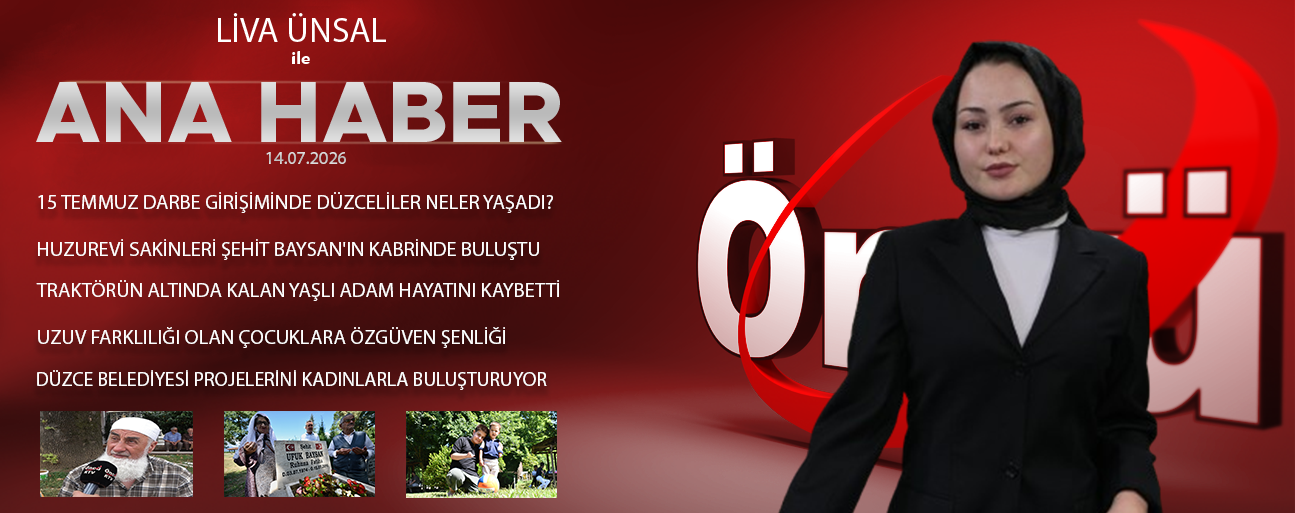 14 TEMMUZ 2026 ÖNCÜ ANA HABER