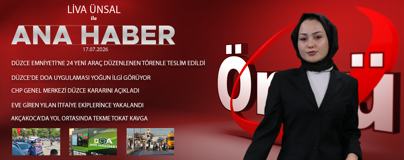 17 TEMMUZ 2026 ÖNCÜ ANA HABER