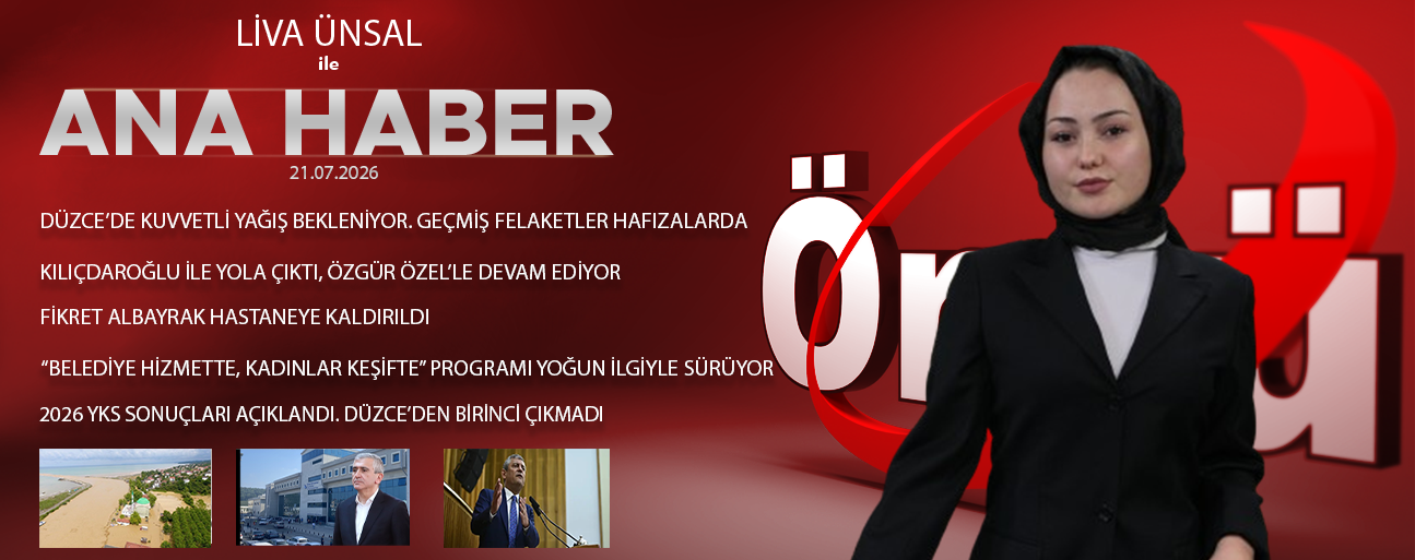 21 TEMMUZ 2026 ÖNCÜ ANA HABER