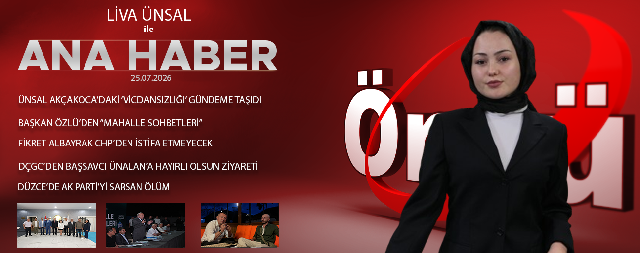 25 TEMMUZ 2026 ÖNCÜ ANA HABER