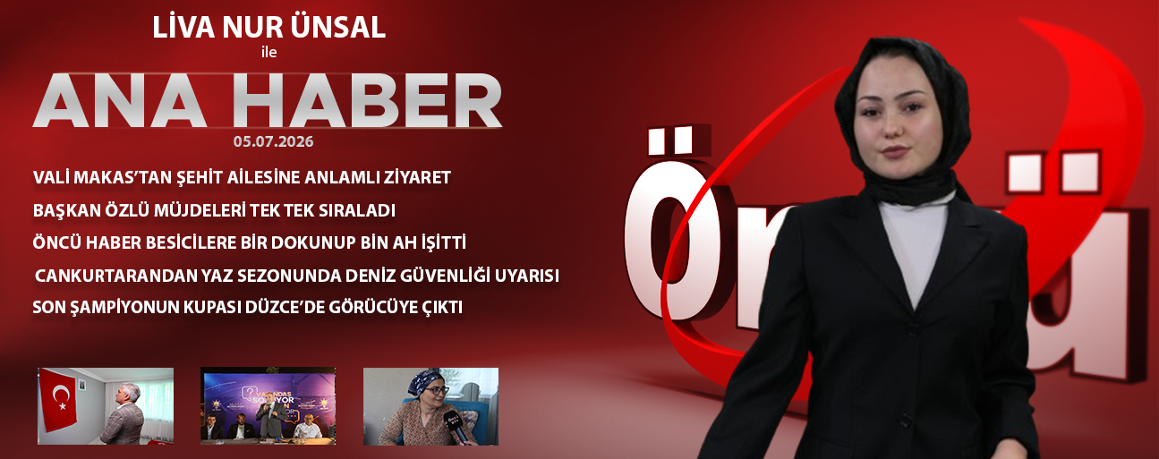 5 TEMMUZ 2026 ÖNCÜ ANA HABER