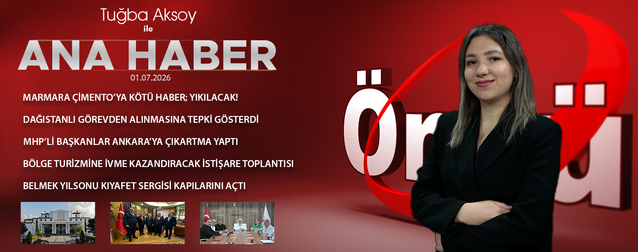 1 TEMMUZ 2026 ÖNCÜ ANA HABER