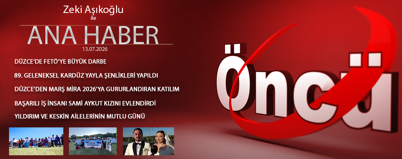 13 TEMMUZ 2026 ÖNCÜ ANA HABER