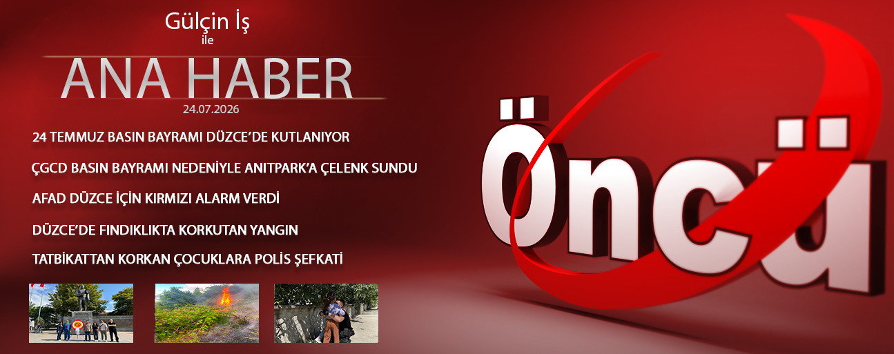 24 TEMMUZ 2026 ÖNCÜ ANA HABER