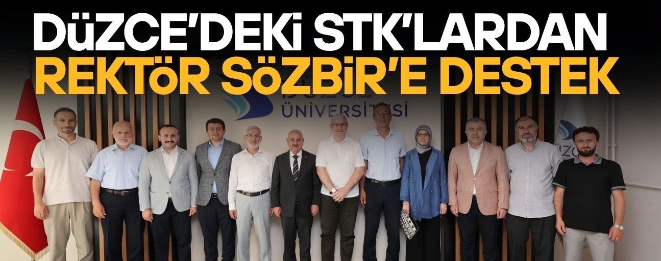 DÜZCE’NİN ÖNDE GELEN STK’LARI REKTÖR SÖZBİR’E ZİYARETTE BULUNDU