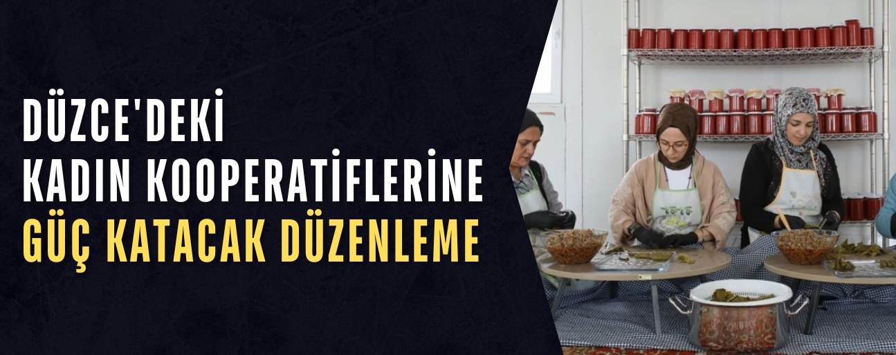 KADIN KOOPERATİFLERİNE MARKET RAFLARINDA ÖNCELİK GELİYOR
