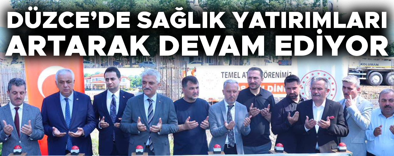 SAĞLIK TESİSLERİNİN TEMELİ ATILDI