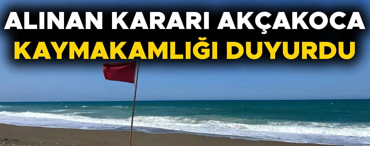 SAHİL VE PLAJLARA KIRMIZI BAYRAK ÇEKİLDİ