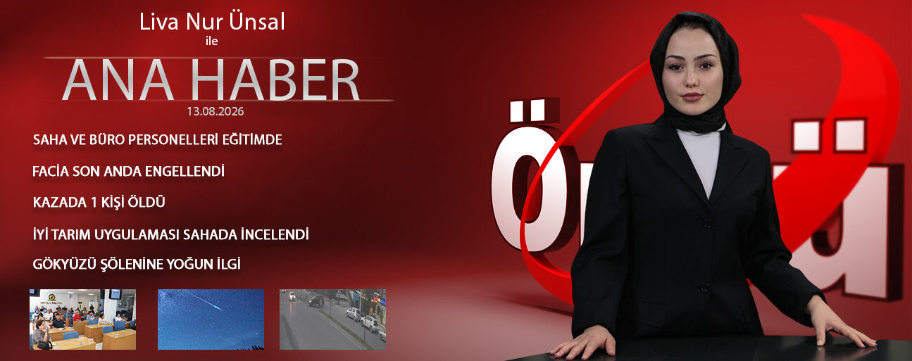 13 AĞUSTOS 2026 ÖNCÜ ANA HABER