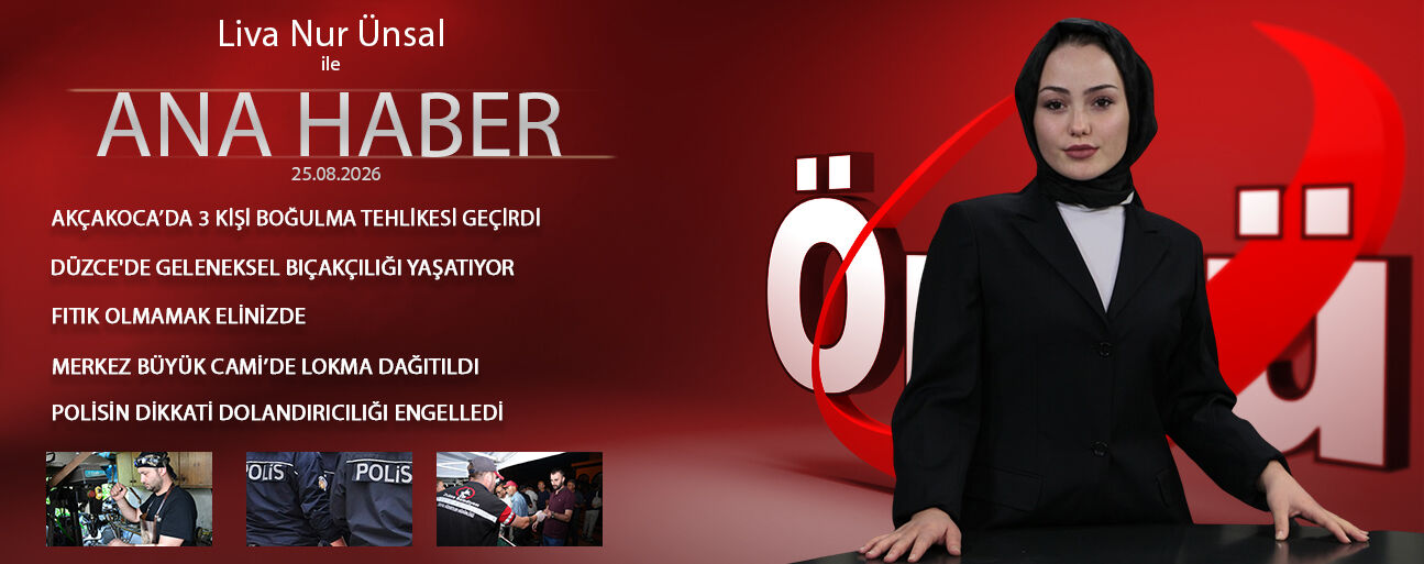 25  AĞUSTOS 2026 ÖNCÜ ANA HABER
