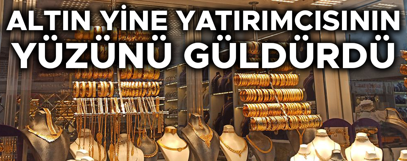 ALTIN FİYATLARI 5 AY SONRA YENİDEN ARTIŞ GÖSTERDİ