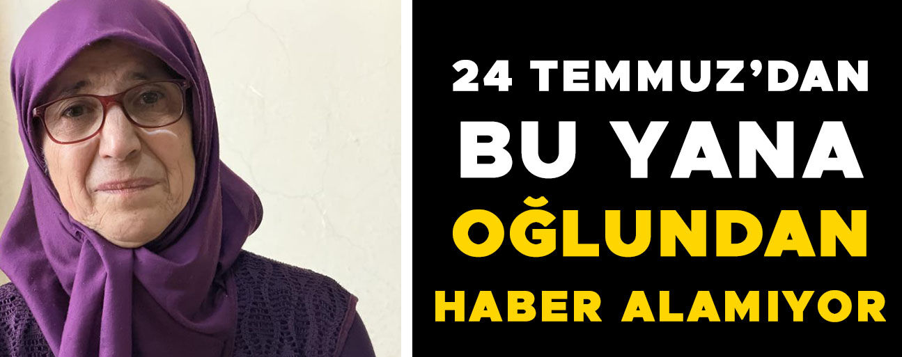 ACILI ANNESİNE SON SÖZÜ: “BENİ KURTAR, BAŞIMA KÖT İŞLER GELDİ”