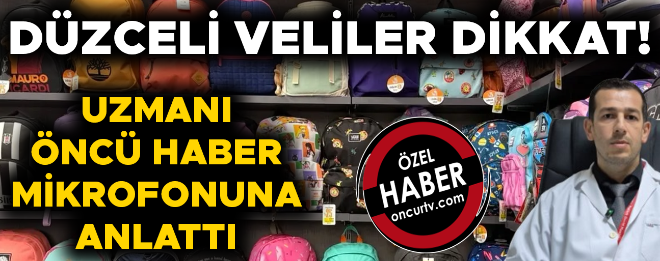 “YANLIŞ ÇANTA SEÇİMİ ÖĞRENCİLER İÇİN BÜYÜK RİSK”