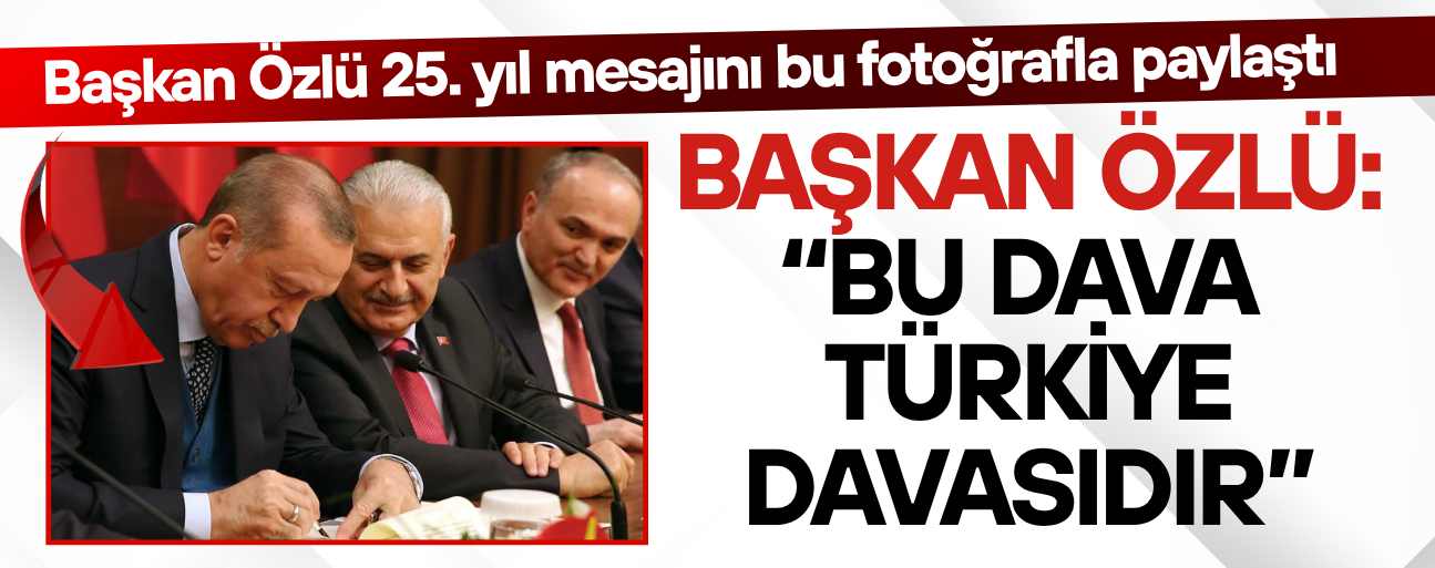 ÖZLÜ’DEN 25. YIL MESAJI