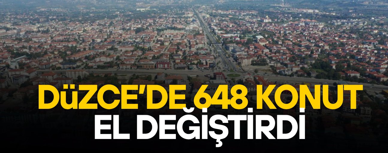 DÜZCE’DE KONUT SATIŞINDA İKİNCİ EL ÖNE ÇIKTI