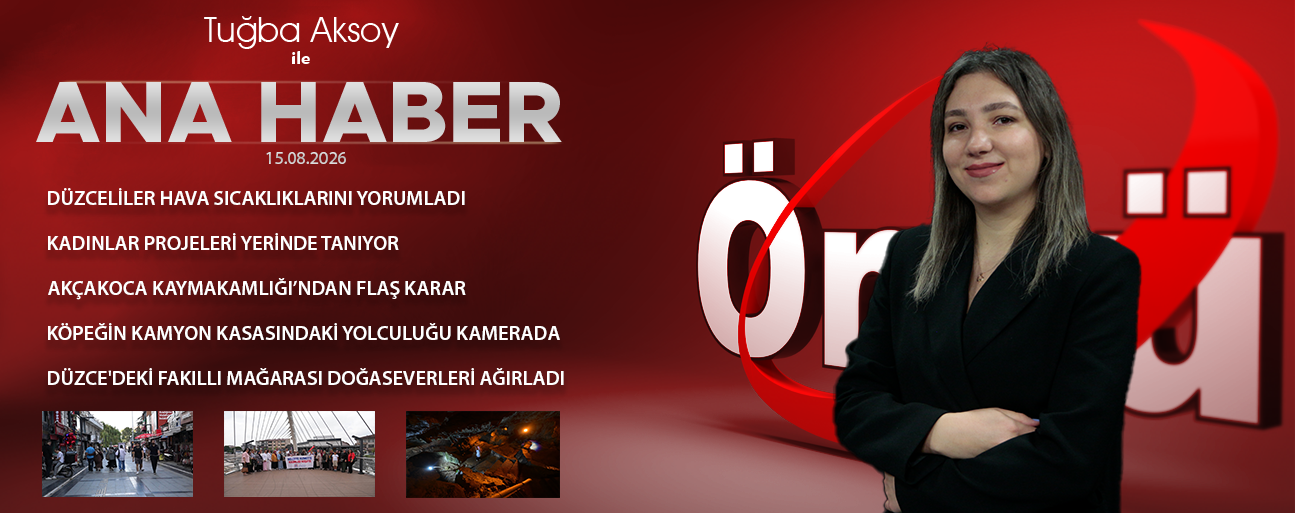 15 AĞUSTOS 2026 ÖNCÜ ANA HABER