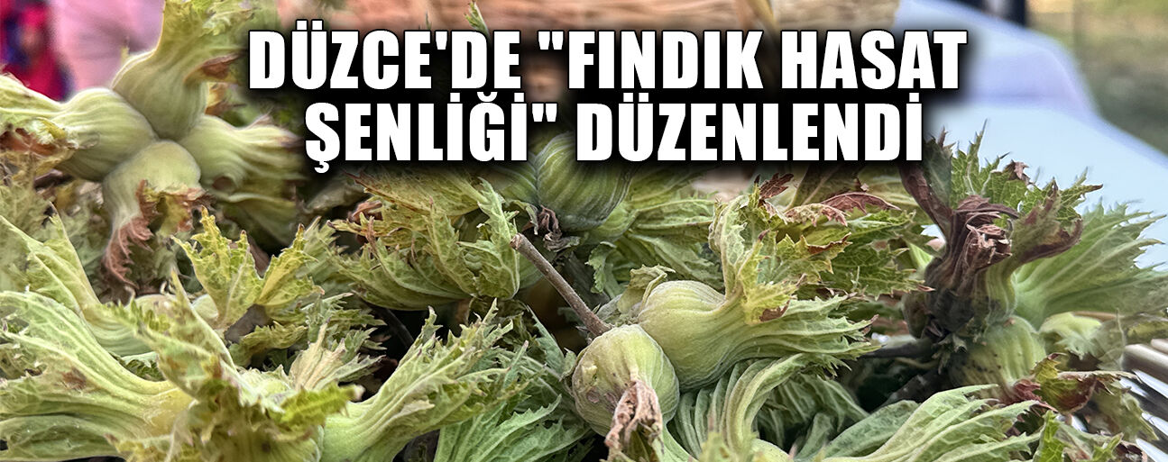 MAKAS: “FINDIK BİZİM VAZGEÇİLMEZİMİZ”