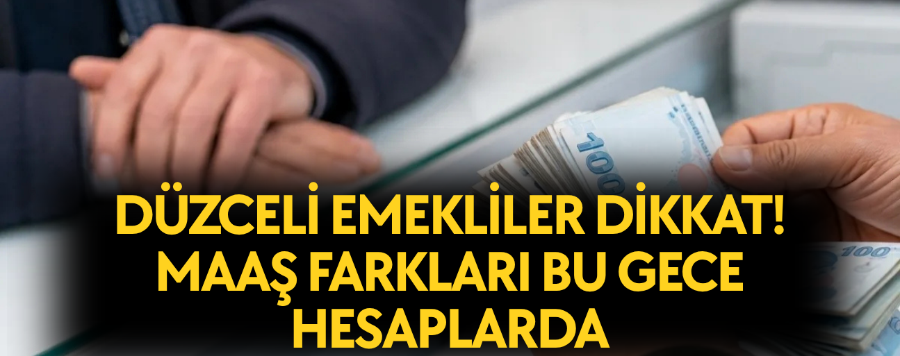 FARK ÖDEMELERİ GECE YARISINDAN SONRA YATIRILACAK