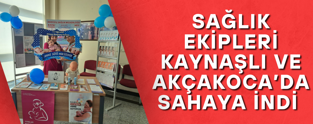 SAĞLIK EKİPLERİ KAYNAŞLI VE AKÇAKOCA’DA SAHAYA İNDİ