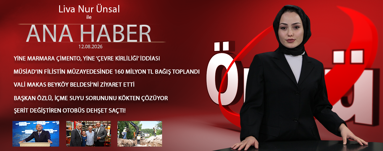 12 AĞUSTOS 2026 ÖNCÜ ANA HABER