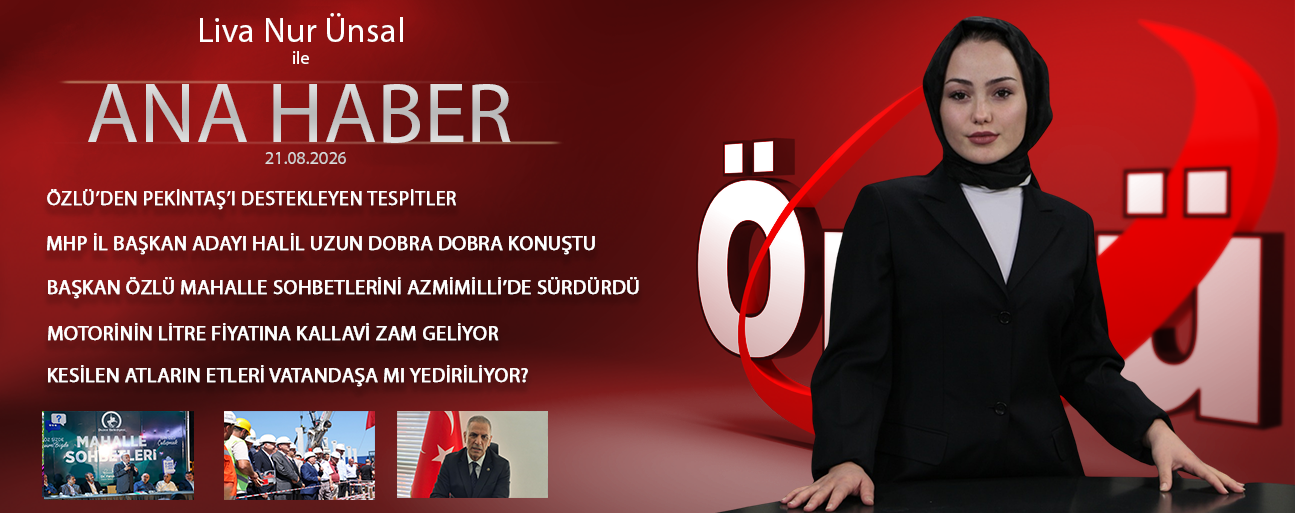 21 AĞUSTOS 2026 ÖNCÜ ANA HABER