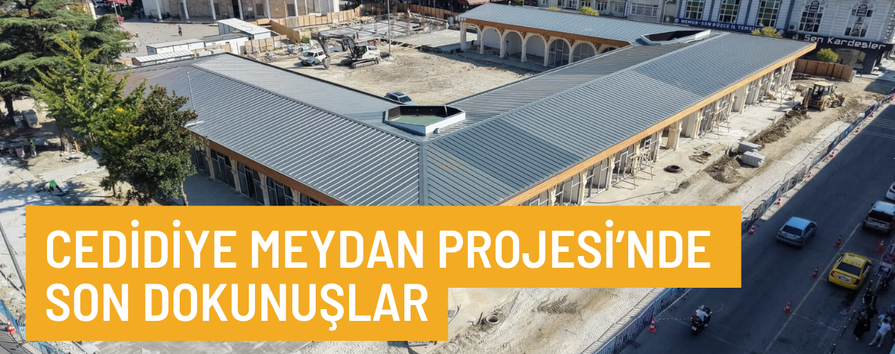 CAMİ-MEYDAN-ÇARŞI KONSEPTLİ PROJE TAMAMLANIYOR