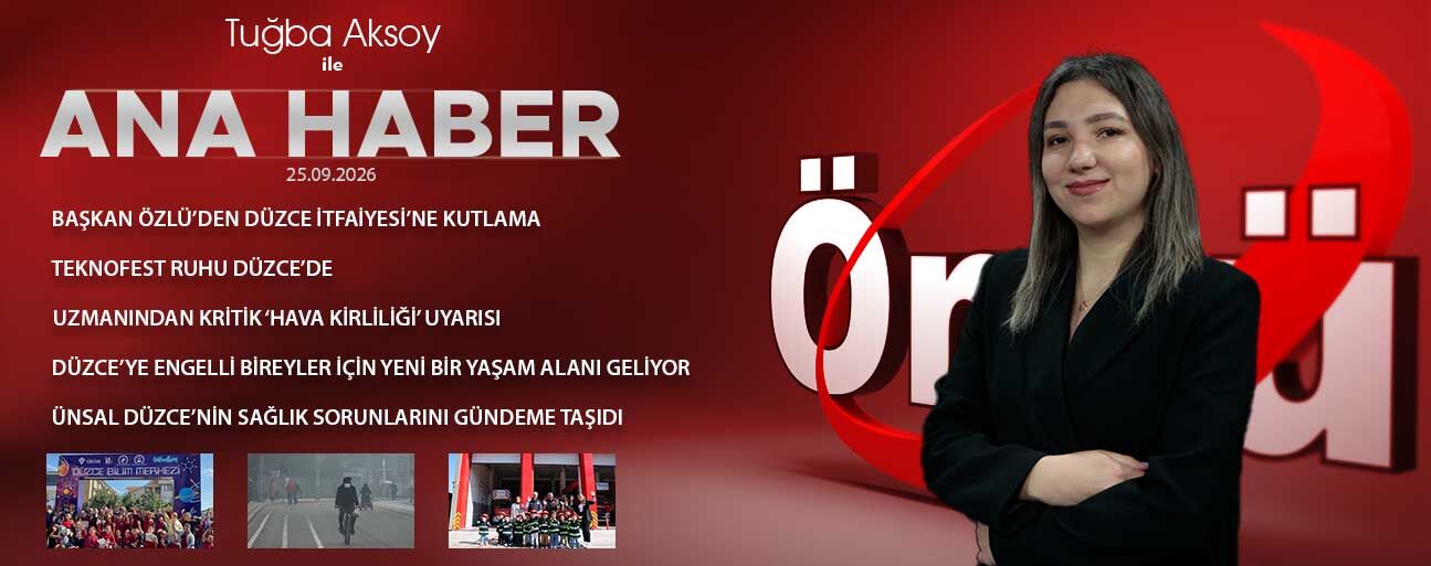 25 EYLÜL 2026 ÖNCÜ ANA HABER