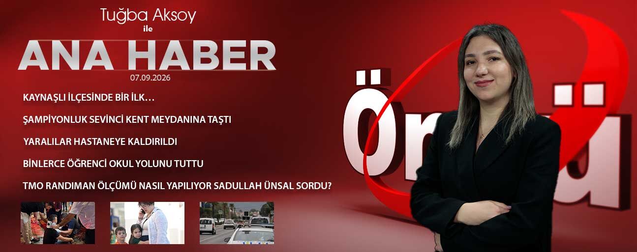 7 EYLÜL 2026 ÖNCÜ ANA HABER
