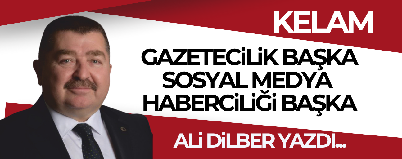 GAZETECİLİK BAŞKA, SOSYAL MEDYA HABERCİLİĞİ BAŞKA