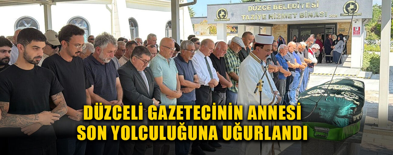 CENAZE TÖRENİNE ÖZLÜ DE KATILDI