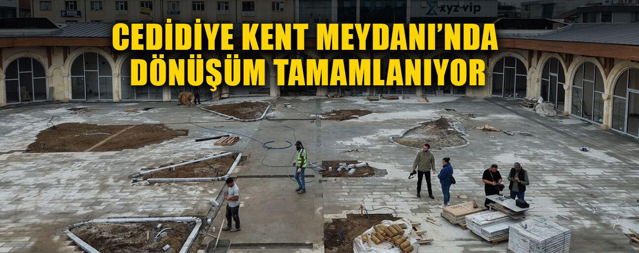 CAMİ-MEYDAN-ÇARŞI KONSEPTLİ PROJE SONA YAKLAŞTI