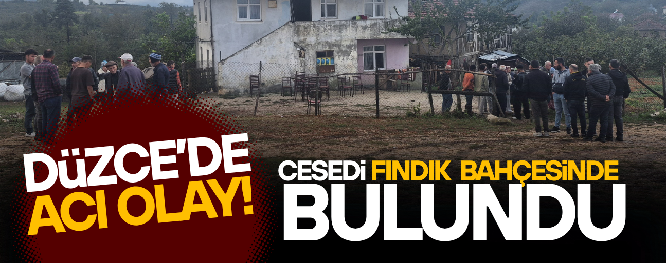 GENÇ ADAM FINDIK BAHÇESİNDE ÖLÜ BULUNDU