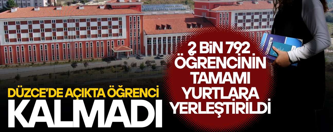 DÜZCE YURT HİZMETLERİNDE TÜRKİYE’YE ÖRNEK OLDU