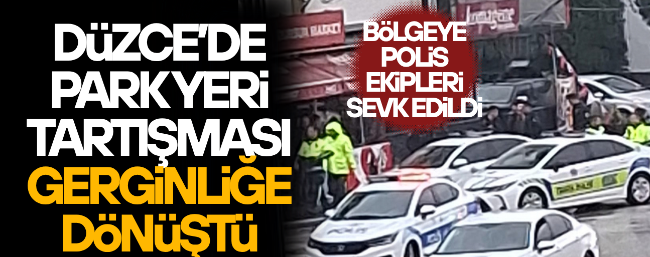 DÜZCE’DE PARK YERİ TARTIŞMASI GERGİNLİĞE DÖNÜŞTÜ