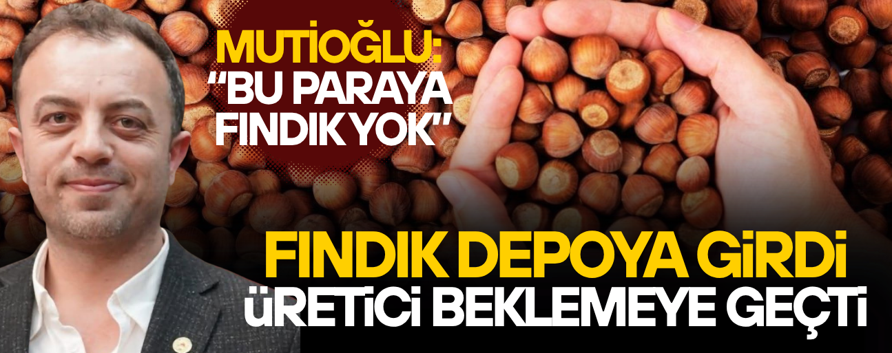 ÜRETİCİ FINDIĞINI SATMAK İSTEMİYOR
