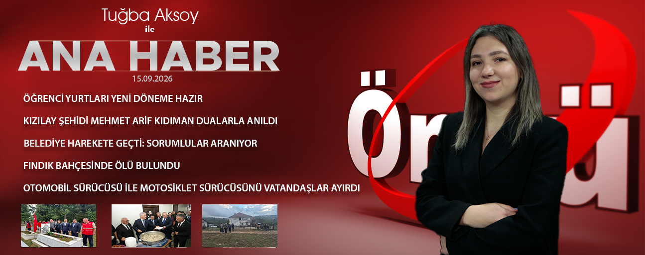 15 EYLÜL 2026 ÖNCÜ ANA HABER