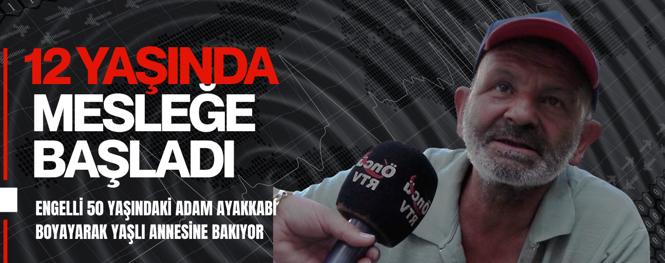 YAŞADIĞI ZORLUKLARI ÖNCÜ TV MİKROFONUNA ANLATTI