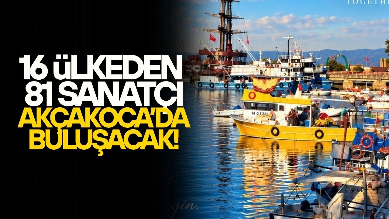 AKÇAKOCA ULUSLARARASI SANAT BULUŞMASINA HAZIRLANIYOR