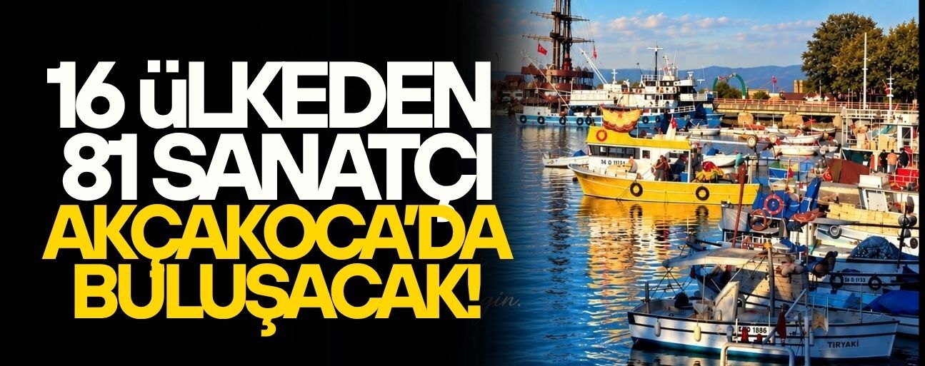 AKÇAKOCA ULUSLARARASI SANAT BULUŞMASINA HAZIRLANIYOR