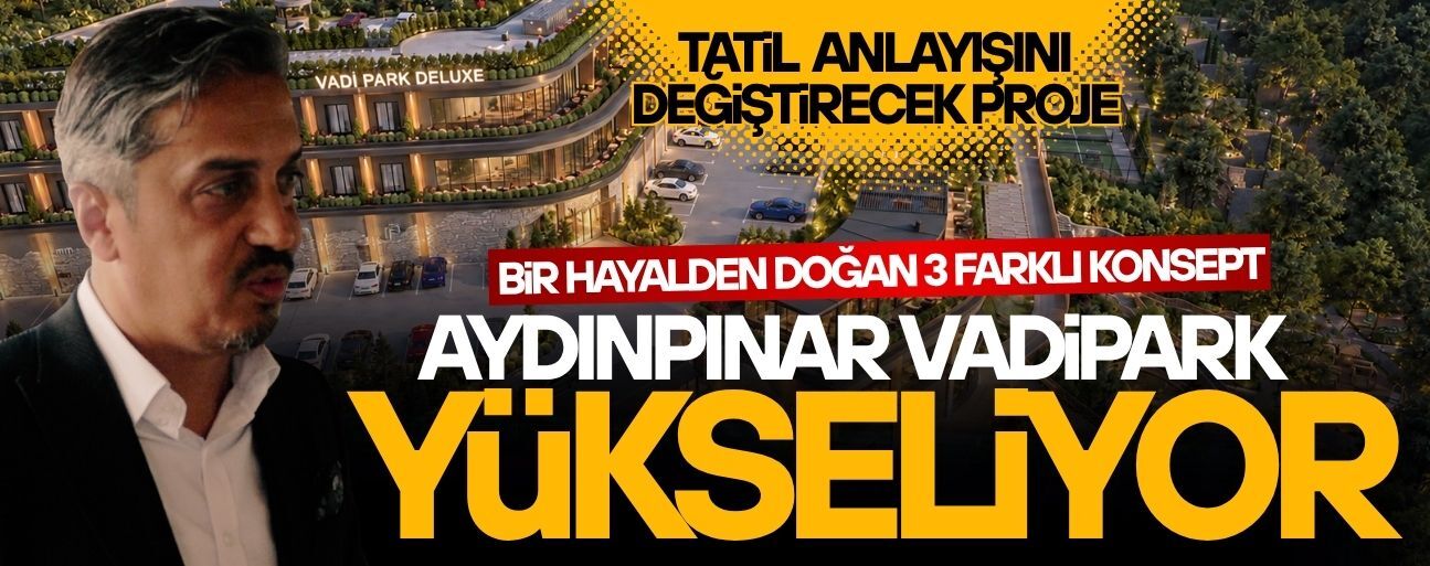 DÜZCE’DE DOĞANIN KALBİNDE YÜKSELEN YENİ YAŞAM ALANI : AYDINPINAR VADİPARK