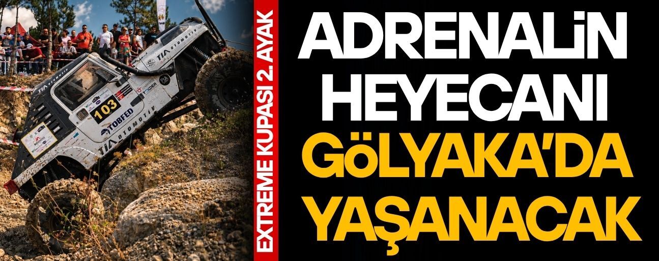 EXTREME KUPASI HEYECANI GÖLYAKA’DA YAŞANACAK