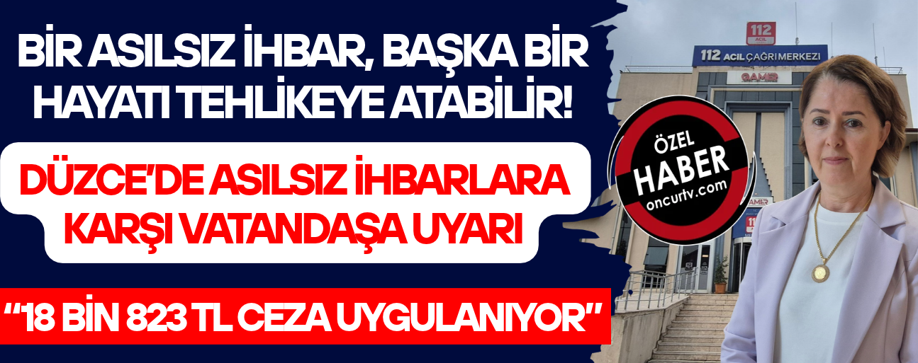 “112 ACİL ÇAĞRI MERKEZİ YALNIZCA GERÇEK ACİL DURUMLARDA ARANMALIDIR”