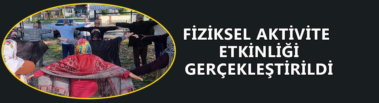 FİZİKSEL AKTİVİTE ETKİNLİĞİ GERÇEKLEŞTİRİLDİ