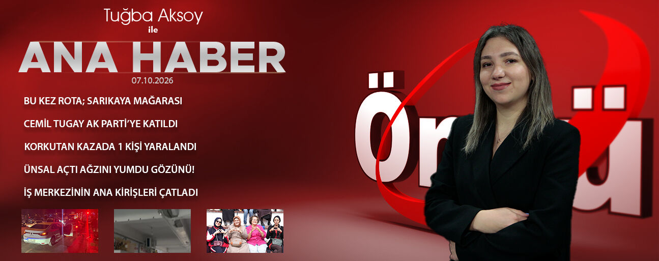 7 EKİM 2026 ÖNCÜ ANA HABER