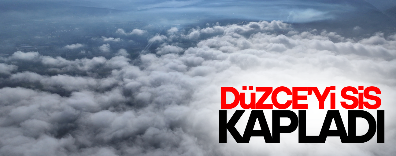 DÜZCE’DE SİS GÖRÜŞ MESAFESİNİ DÜŞÜRDÜ