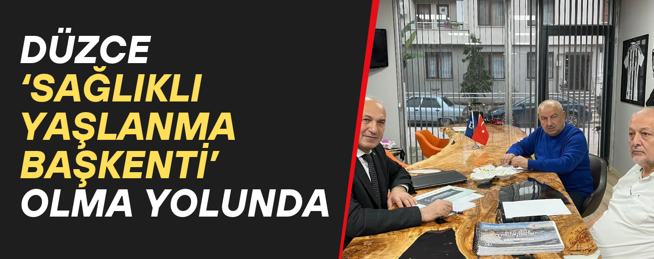 DÜZCE’NİN DOĞAL POTANSİYELİ EKONOMİK DEĞERE DÖNÜŞECEK