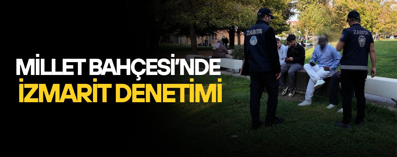ZABITA’DAN YERE İZMARİT ATANLARA CEZA